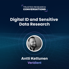 Trusted Research Conversations - Digital ID and Sensitive Data Research