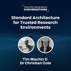 Podcast Episode: Standard Architecture for Trusted Research Environments (SATRE)