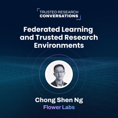 Podcast Episode: Federated Learning and Trusted Research Environments